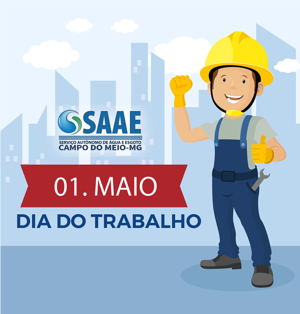 Feriado de 1º de Maio – Dia do Trabalho | SAAE Campo do Meio-MG